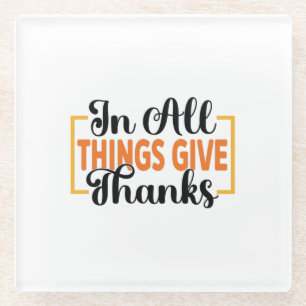 In All Things Give Thanks Glass Coaster