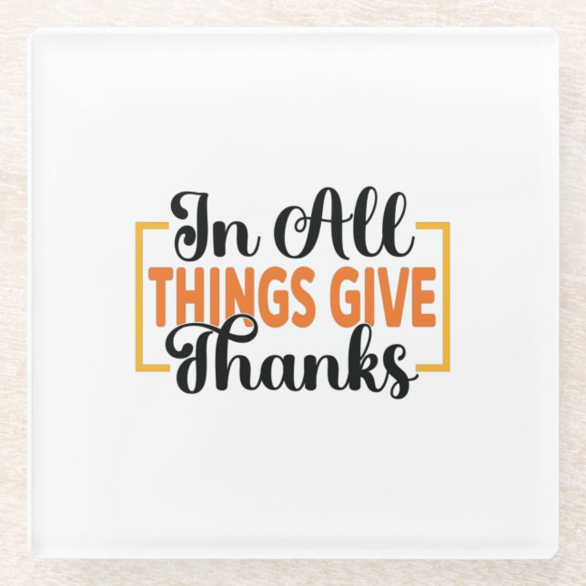 In All Things Give Thanks Glass Coaster (Front)