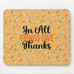 In All Things Give Thanks Mouse Pad