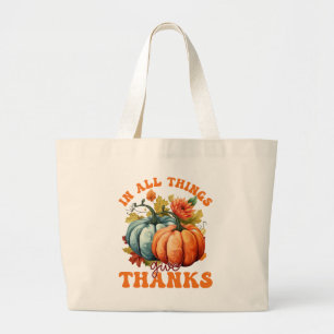 In All Things Give Thanks Pumpkin Large Tote Bag
