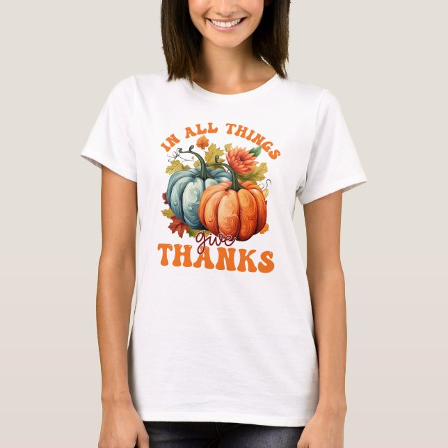 In All Things Give Thanks Pumpkin T-Shirt (Front)