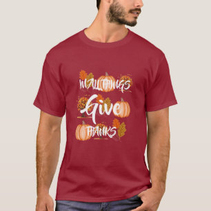 In all things give thanks T-shirt