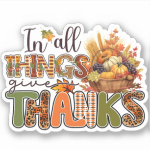 In All Things Give Thanks - Thanksgiving