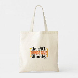 In All Things Give Thanks Tote Bag