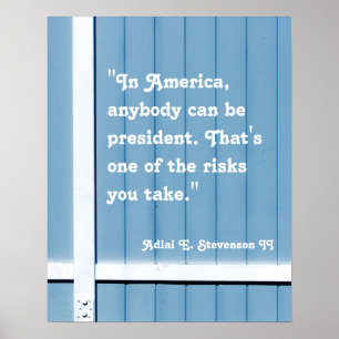 “In America, anybody can be president.... Poster