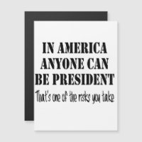 In America anyone can become president...