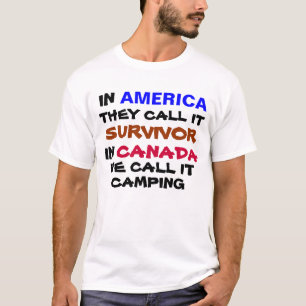 in america they call it survivor in canada t-shirt
