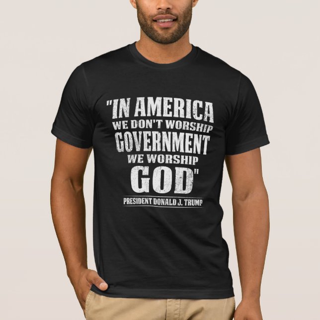 in America we don't worship government ,Pro trump T-Shirt (Front)