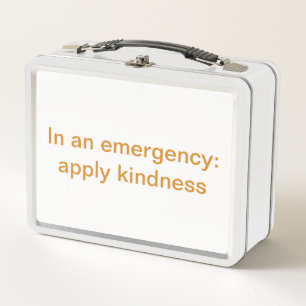 In an emergency:apply kindness metal lunch box