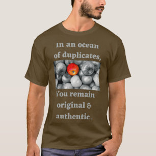 In an ocean of duplicates you remain original amp  T-Shirt