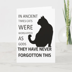In Ancient Times Cats Were Worshipped As Gods Card
