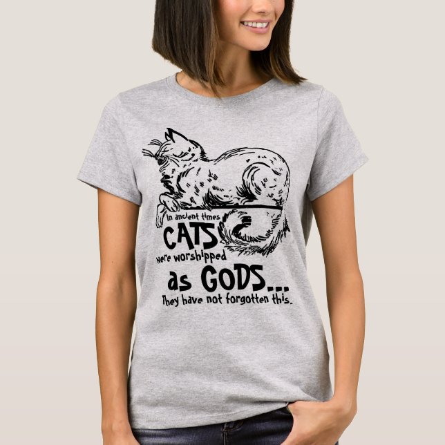 In ancient times cats were worshipped as gods Tee (Front)