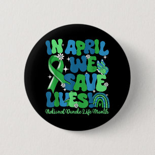In April We Save Lives Organ Donation Donate Life  6 Cm Round Badge