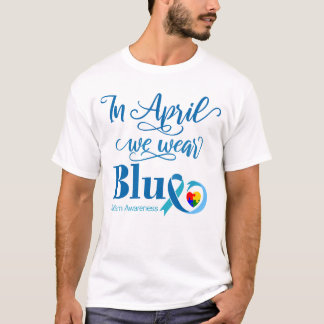 In April We We Blue, Autism Awareness Month T-Shirt