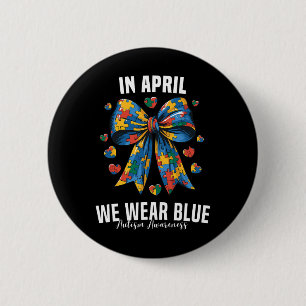 In April We Wear Blue Accept Understand Autism Awa 6 Cm Round Badge