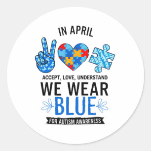 In April We Wear Blue Autism Awareness Accept Unde Classic Round Sticker