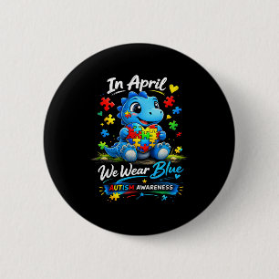 In april we wear blue autism awareness dinosaur 6 cm round badge