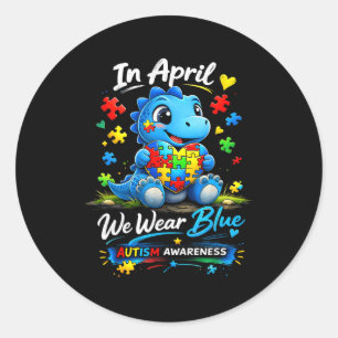 In april we wear blue autism awareness dinosaur  classic round sticker