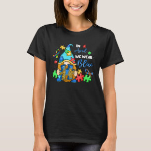In April we wear blue Autism Awareness Gnomes Leo  T-Shirt