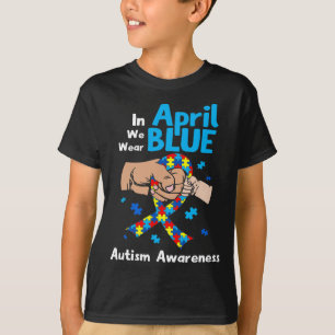 In April We Wear Blue Autism Awareness Men Women K T-Shirt