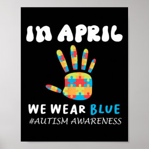 In April We Wear Blue Autism Awareness Month Autis Poster