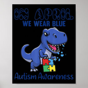 In April We Wear Blue Autism Awareness Month Dinos Poster