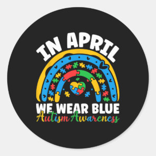 In April We Wear Blue Autism Awareness Month Rainb Classic Round Sticker