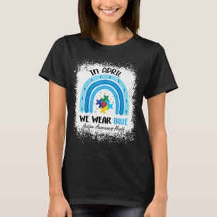 In April We Wear Blue Autism Awareness Month Rainb T-Shirt