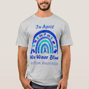 In April We Wear Blue Autism Awareness Month suita T-Shirt