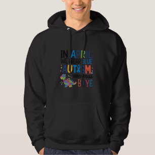 In April We Wear Blue Autism Awareness Support Hoodie