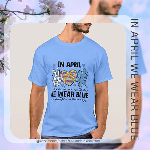 In April We Wear Blue Autism Awareness T-Shirt