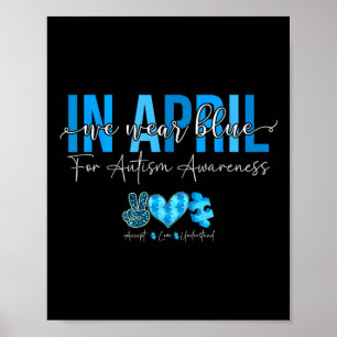 In April We Wear Blue For Autism Awareness Accept  Poster
