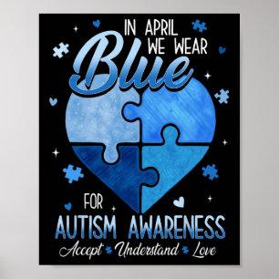 In April We Wear Blue For Autism Awareness Accept Poster