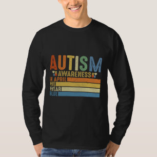 In April We Wear Blue For Autism Awareness Autism  T-Shirt