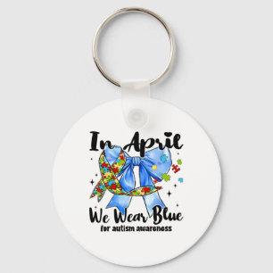 In April We Wear Blue For Autism Awareness Coquett Key Ring
