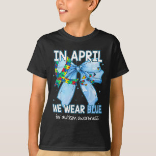 In April We Wear Blue For Autism Awareness Coquett T-Shirt