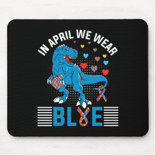 In April We Wear Blue For Autism Awareness Dinosau Mouse Pad