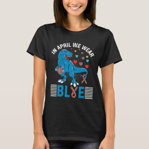 In April We Wear Blue For Autism Awareness Dinosau T-Shirt