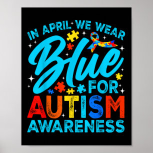 In April We Wear Blue For Autism Awareness Month S Poster