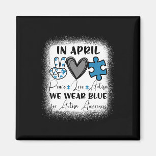 In April We Wear Blue For Autism Awareness Peace L Magnet