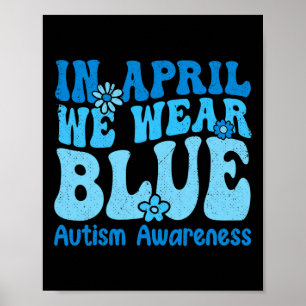 In April We Wear Blue For Autism Awareness Women K Poster