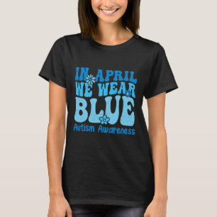 In April We Wear Blue For Autism Awareness Women K T-Shirt
