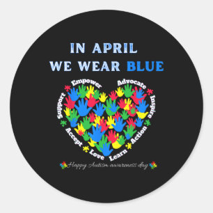 In April We Wear Blue For World Autism Awareness D Classic Round Sticker