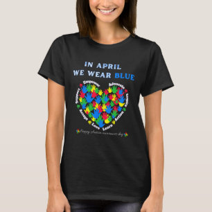 In April We Wear Blue For World Autism Awareness D T-Shirt