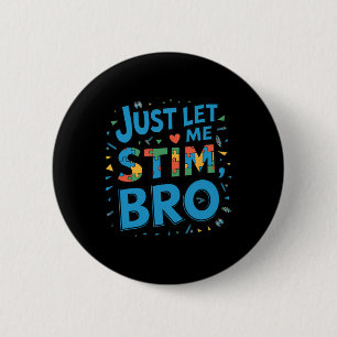 In April We Wear Blue Just Let Me Stim Bro Autism  6 Cm Round Badge