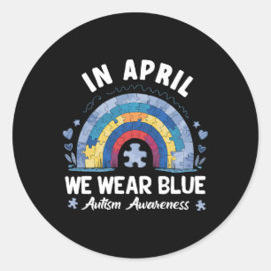 In April We Wear Blue Rainbow Autism Awareness  Classic Round Sticker