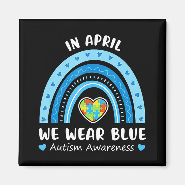 In April We Wear Blue Rainbow Autism Awareness Puz Magnet (Front)
