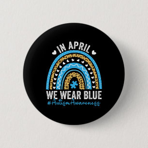 In April We Wear Blue Rainbow Autism Awareness Tea 6 Cm Round Badge