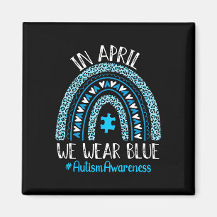 In April We Wear Blue Rainbow Autism Awareness Tea Magnet