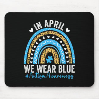 In April We Wear Blue Rainbow Autism Awareness Tea Mouse Pad